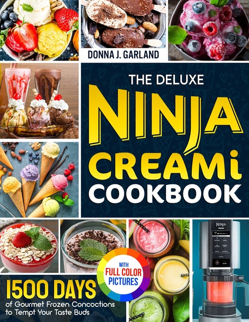 Book cover for Deluxe Ninja Creami Cookbook: 1500 Days of Gourmet Frozen Concoctions to Tempt Your Taste Buds|Full Color Edition