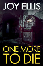 Book cover for One More to Die: a gripping standalone thriller from multi-million selling author Joy Ellis