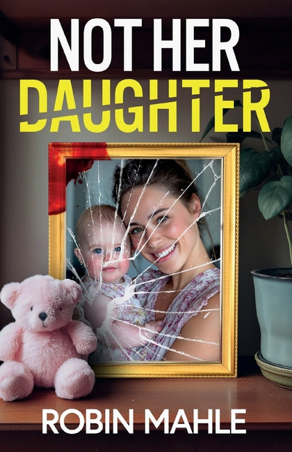 Book cover for Not Her Daughter: A totally addictive psychological thriller with a shocking twist