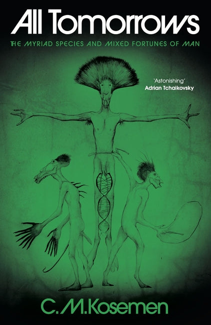 Book cover for All Tomorrows: The Myriad Species and Mixed Fortunes of Man