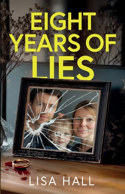 Book cover for Eight Years of Lies: A totally addictive psychological thriller with a shocking final twist
