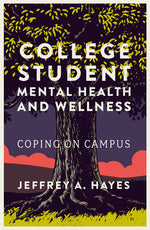 Book cover for College Student Mental Health and Wellness: Coping on Campus