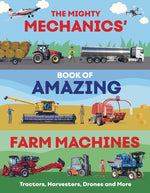 Book cover for Mighty Mechanics' Book of Amazing Farm Machines: Tractors, Harvesters, Drones, and More