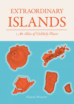 Book cover for Extraordinary Islands: An Atlas of Unlikely Places