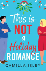 Book cover for This Is Not a Holiday Romance