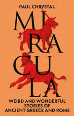 Book cover for Miracula: Weird and Wonderful Stories of Ancient Greece and Rome