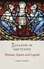 Book cover for Eleanor of Aquitaine: Woman, Queen and Legend
