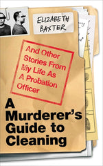 Book cover for Murderer's Guide to Cleaning: And Other Stories from My Life as a Probation Officer