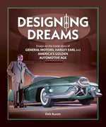 Book cover for Designing Dreams: Essays on the Inside Story of Gm, Harley Earl and America's Golden Automotive Age
