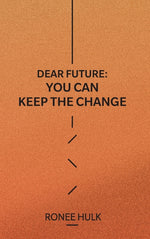 Book cover for Dear Future: You Can Keep The Change