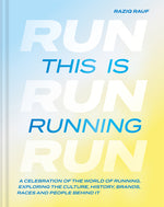 Book cover for This Is Running: A Celebration of the World of Running, Exploring the Culture, History, Brands, Races and People Behind It