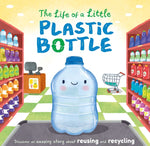 Book cover for Life of a Little Plastic Bottle: A Nature Stories Padded Board Book about Recycling & Reusing