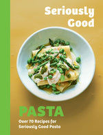 Book cover for Seriously Good Pasta: Over 70 Recipes for Seriously Good Pasta