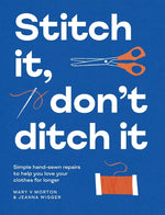 Book cover for Stitch It, Don't Ditch It: Simple Hand-Sewn Repairs to Help You Love Your Clothes for Longer