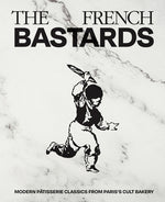 Book cover for French Bastards: Modern Pâtisserie Classics from Paris's Cult Bakery
