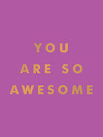 Book cover for You Are So Awesome: Uplifting Quotes and Affirmations to Celebrate How Amazing You Are