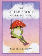 Book cover for Little Frog's Guide to Hope: Love, Wisdom and Affirmations for Tough Days from the Internet's Beloved Mushroom Frog