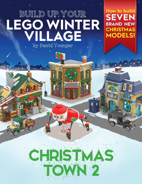 Book cover for Build Up Your LEGO Winter Village: Christmas Town 2