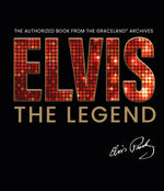 Book cover for Elvis - The Legend: The Authorized Book from the Official Graceland Archive