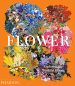 Book cover for Flower: Exploring the World in Bloom