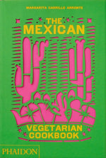 Book cover for The Mexican Vegetarian Cookbook: 400 Authentic Everyday Recipes for the Home Cook