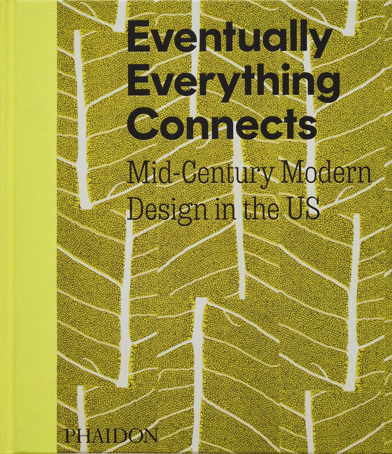 Book cover for Eventually Everything Connects: Mid-Century Modern Design in the Us
