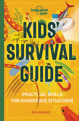 Book cover for Lonely Planet Kids Kids' Survival Guide 1: Practical Skills for Intense Situations