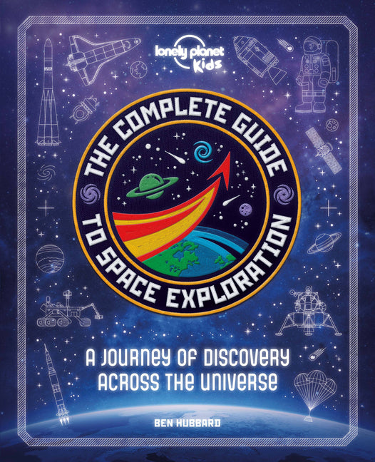 Book cover for Lonely Planet Kids the Complete Guide to Space Exploration