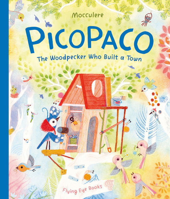 Book cover for Picopaco: The Woodpecker Who Built a Town