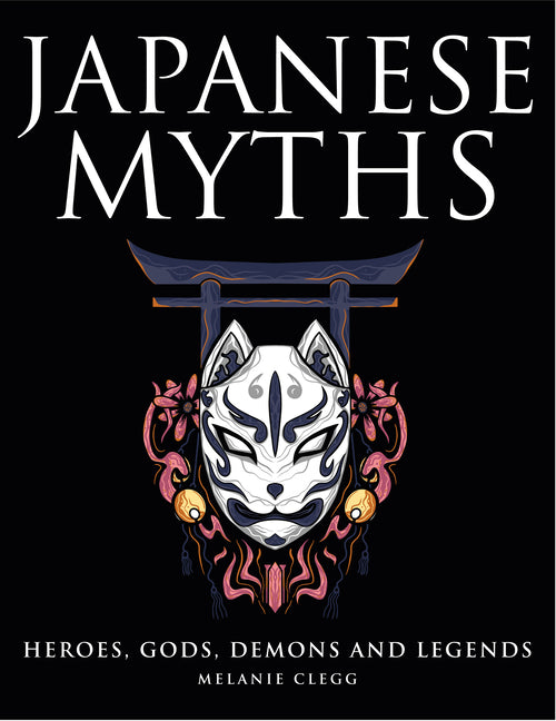 Book cover for Japanese Myths: Heroes, Gods, Demons and Legends