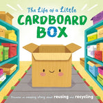 Book cover for The Life of a Little Cardboard Box: Discover an Amazing Story about Reusing and Recycling-Padded Board Book