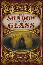 Book cover for The Shadow on the Glass: A Cthulhu by Gaslight Novel