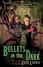 Book cover for Bullets in the Dark: An Arkham Horror Novel