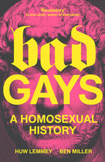 Book cover for Bad Gays: A Homosexual History