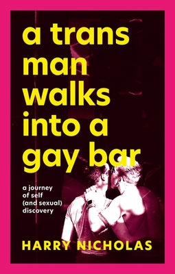 Book cover for A Trans Man Walks Into a Gay Bar: A Journey of Self (and Sexual) Discovery