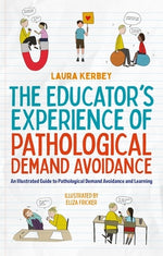 Book cover for The Educator's Experience of Pathological Demand Avoidance: An Illustrated Guide to Pathological Demand Avoidance and Learning