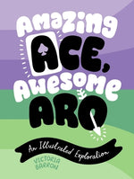 Book cover for Amazing Ace, Awesome Aro: An Illustrated Exploration