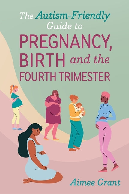 Book cover for Autism-Friendly Guide to Pregnancy, Birth and the Fourth Trimester