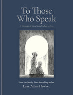 Book cover for To Those Who Speak: A Message of Love from Father to Son