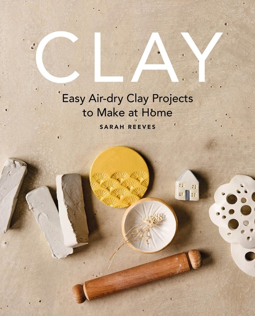 Book cover for Clay: Easy Air-Dry Clay Projects to Make at Home