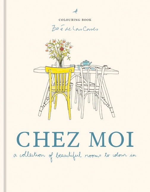 Book cover for Zoé de Las Cases Chez Moi Colouring Book: A Collection of Beautiful Rooms to Colour in
