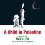 Book cover for A Child in Palestine: The Cartoons of Naji al-Ali
