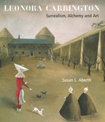 Book cover for Leonora Carrington: Surrealism, Alchemy and Art