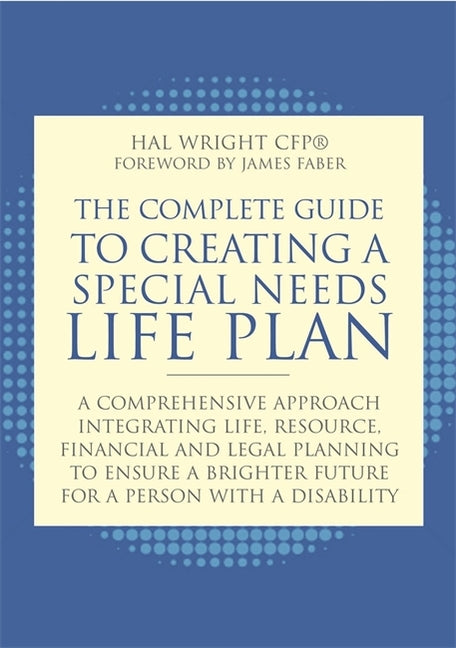 Book cover for The Complete Guide to Creating a Special Needs Life Plan: A Comprehensive Approach Integrating Life, Resource, Financial, and Legal Planning to Ensure