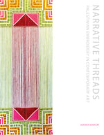Book cover for Narrative Threads: Palestinian Embroidery in Contemporary Art