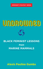 Book cover for Undrowned: Black Feminist Lessons from Marine Mammals