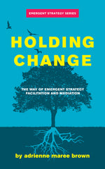 Book cover for Holding Change: The Way of Emergent Strategy Facilitation and Mediation
