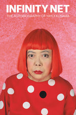 Book cover for Infinity Net: The Autobiography of Yayoi Kusama