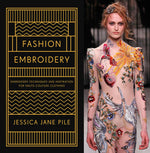 Book cover for Fashion Embroidery: Embroidery Techniques and Inspiration for Haute-Couture Clothing