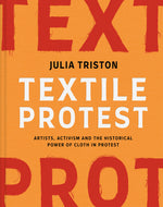 Book cover for Textile Protest: Artists, Activism, and the Historical Power of Resistance in Cloth